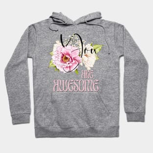 You are Awesome – Boho Peonies Pink Text Hoodie